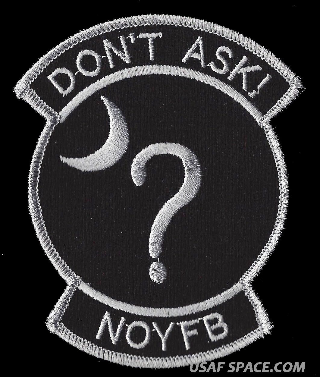 Usaf Classified Black Ops Area 51 Don't Ask ! Noyfb Non-commercial Patch Mint